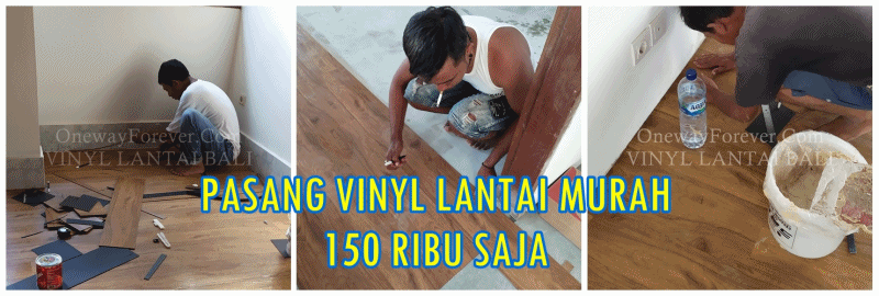 PASANG VINYL LANTAI MURAH DI BALI